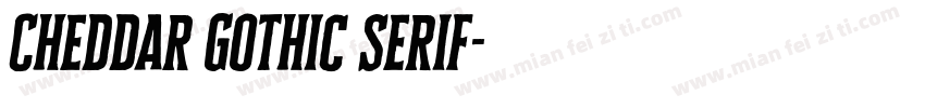 Cheddar Gothic Serif字体转换
